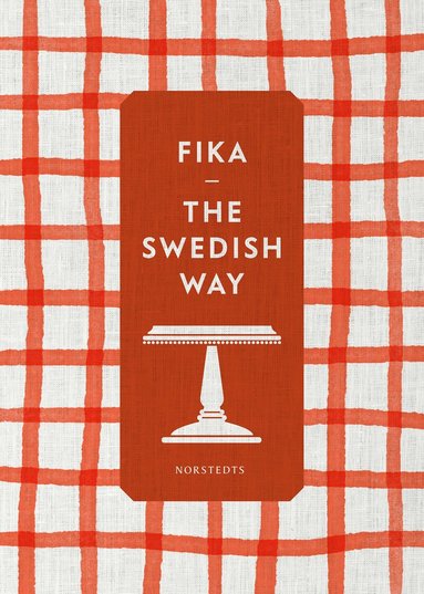 Fika : the Swedish way, Inbunden