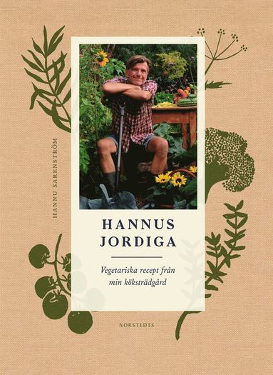 bokomslag Hannus jordiga : vegetariska recept från min köksträdgård