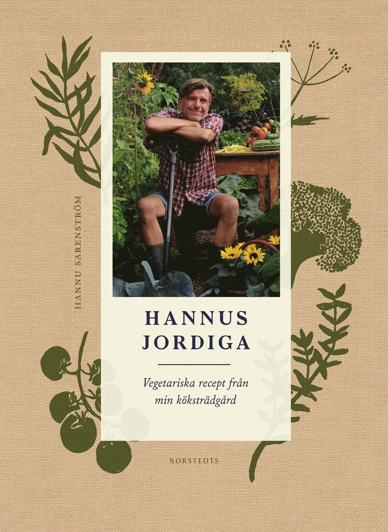 Hannus jordiga : vegetariska recept från min köksträdgård