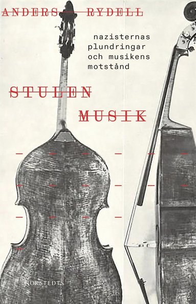 bokomslag Stulen musik : nazisternas plundringar och musikens motstånd