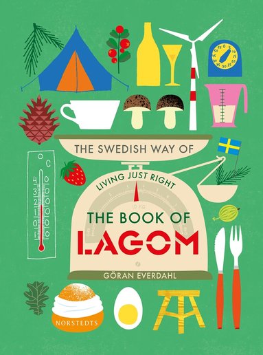 Göran Everdahl - The book of lagom : the swedish way of living just right, Inbunden