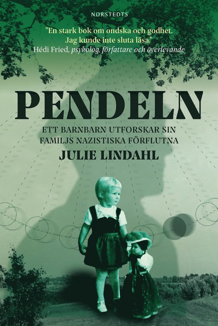 Julie Lindahl - Pendeln : ett barnbarn utforskar sin familjs nazistiska förflutna, Inbunden