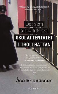 bokomslag Det som aldrig fick ske : skolattentatet i Trollhättan