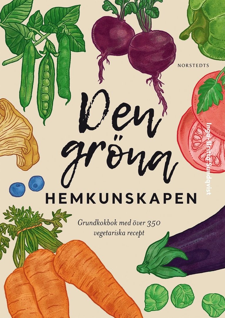 Inga-Britta Sundqvist - Den gröna hemkunskapen : grundkokbok med över 350 vegetariska recept, Inbunden