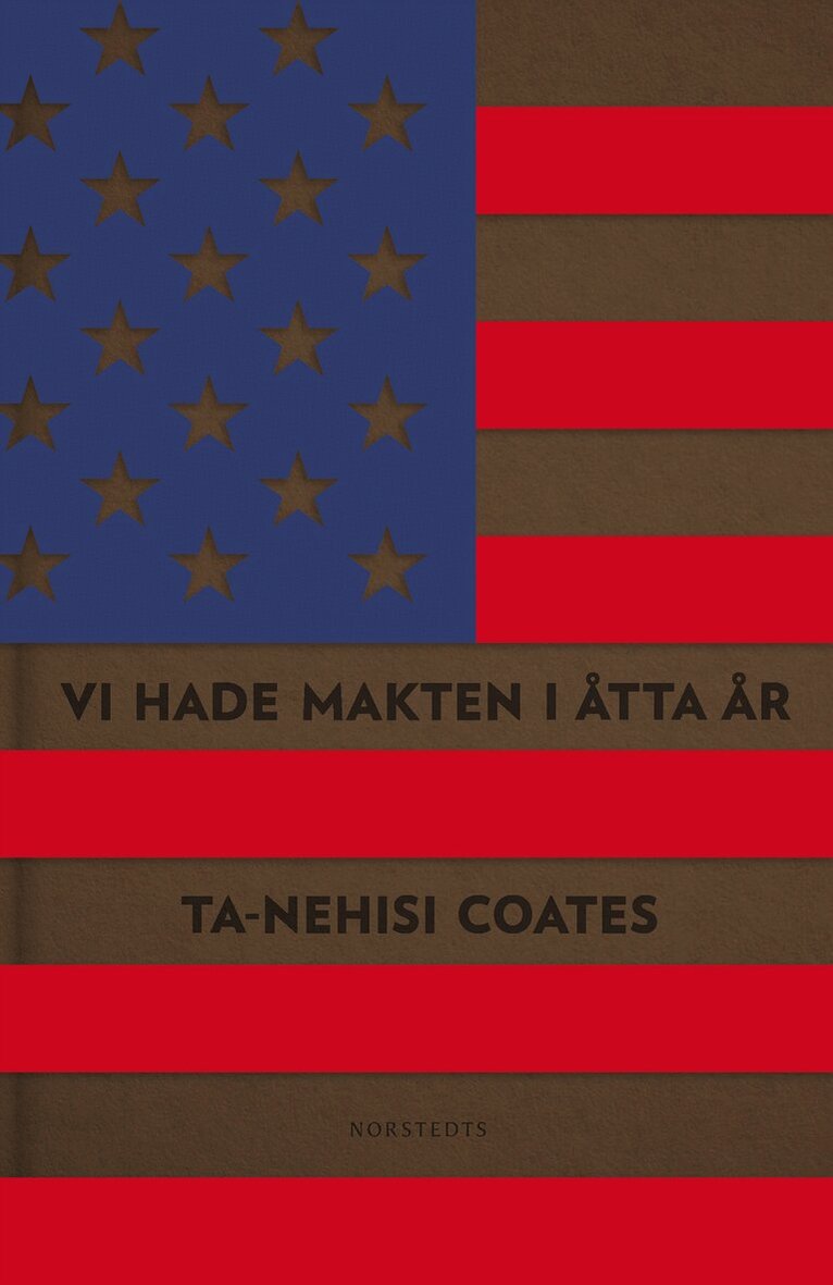 Ta-Nehisi Coates - Vi hade makten i åtta år : en amerikansk tragedi, Inbunden