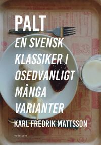 bokomslag Palt : en svensk klassiker i osedvanligt många varianter
