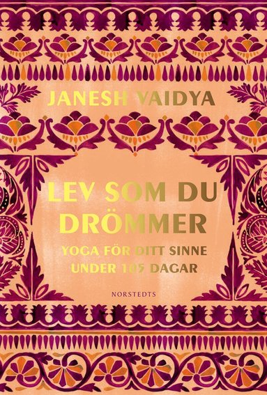 Janesh Vaidya - Lev som du drömmer : yoga för ditt sinne under 105 dagar, Inbunden