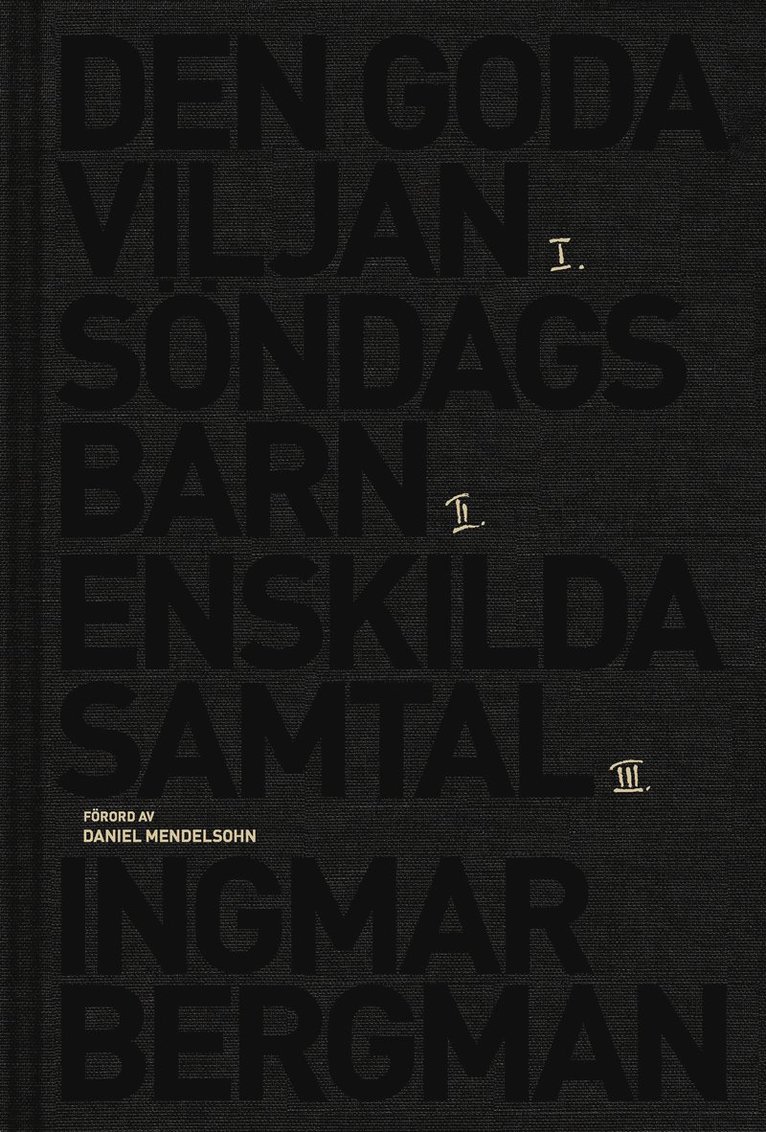 Romantrilogin : Den goda viljan ; Söndagsbarn ; Enskilda samtal