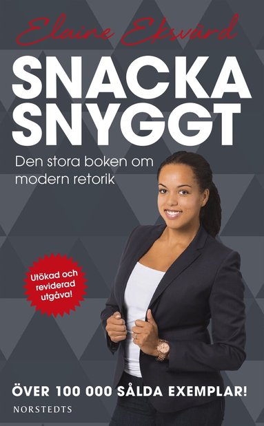 Elaine Eksvärd - Snacka snyggt : den stora boken om modern retorik, Pocket