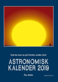 bokomslag Astronomisk kalender 2019 : vad du kan se på himlen under året