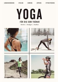 bokomslag Yoga för dig som tränar : starkare smidigare snabbare