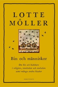 bokomslag Bin och människor : om bin och biskötare i religion, revolution och evolution samt många andra bisaker