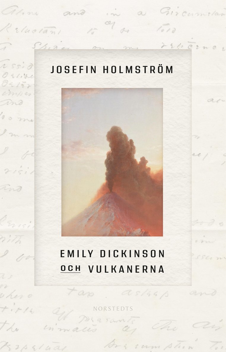 Josefin Holmström - Emily Dickinson och vulkanerna, Inbunden