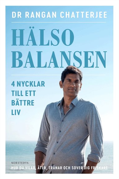 Rangan Chatterjee - Hälsobalansen : 4 nycklar till ett bättre liv - hur du vilar, äter, tränar och sover dig friskare, Inbunden