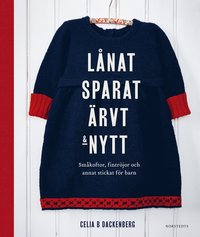 bokomslag Lånat, sparat, ärvt & nytt : småkoftor, fintröjor och annat stickat för barn