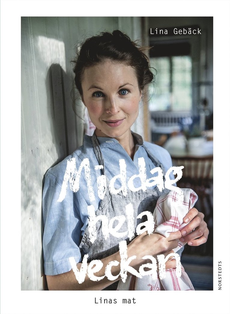 Lina Gebäck - Middag hela veckan : Linas mat, Inbunden