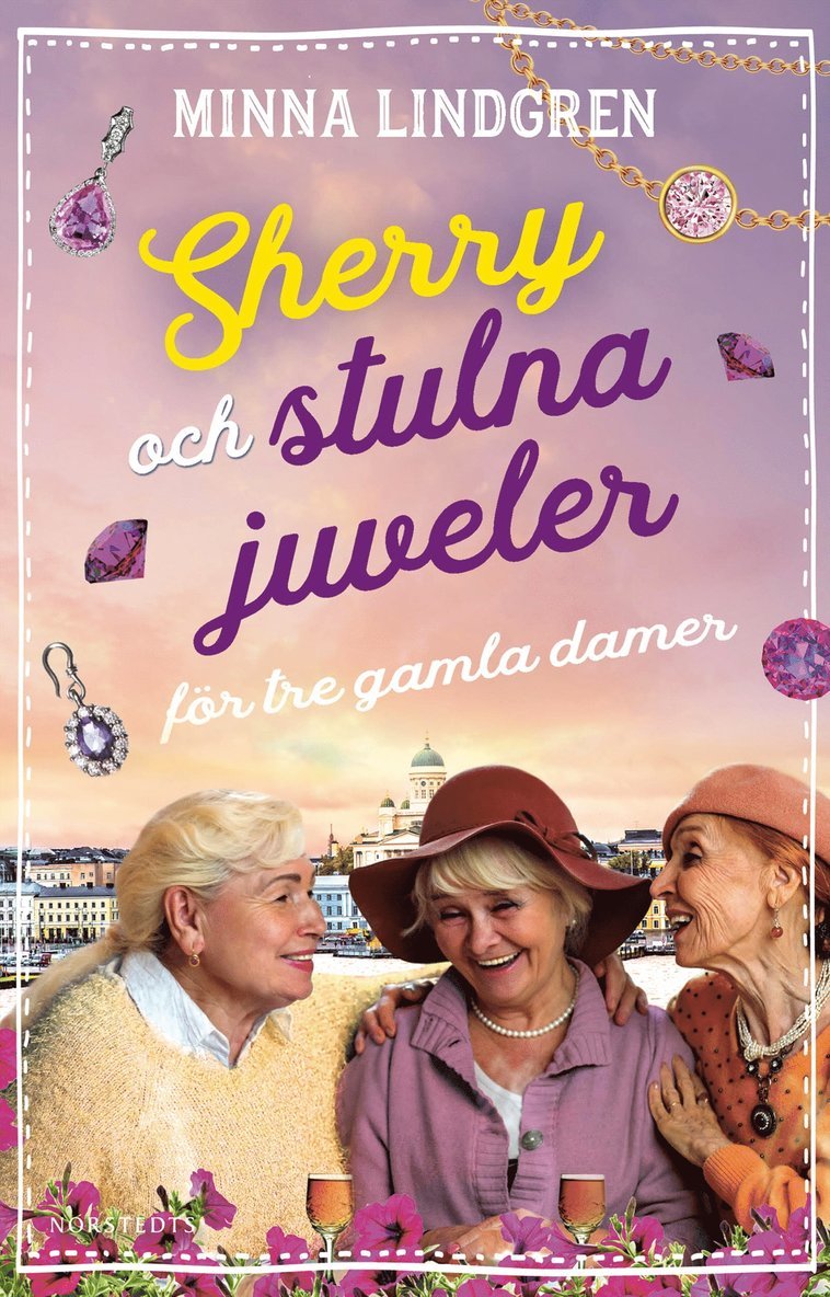 Minna Lindgren - Sherry och stulna juveler för tre gamla damer, Inbunden