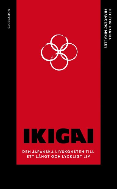 Hector Garcia, Francesc Miralles - Ikigai : den japanska livskonsten till ett långt och lyckligt liv, Pocket