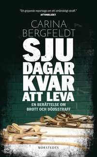 bokomslag Sju dagar kvar att leva : en berättelse om brott och dödsstraff