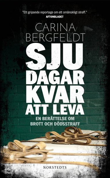 Carina Bergfeldt - Sju dagar kvar att leva : en berättelse om brott och dödsstraff, Pocket