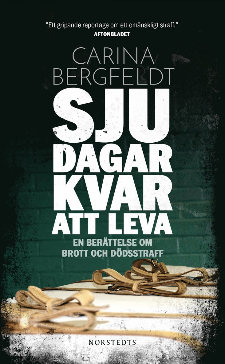 Sju dagar kvar att leva : en berättelse om brott och dödsstraff 1