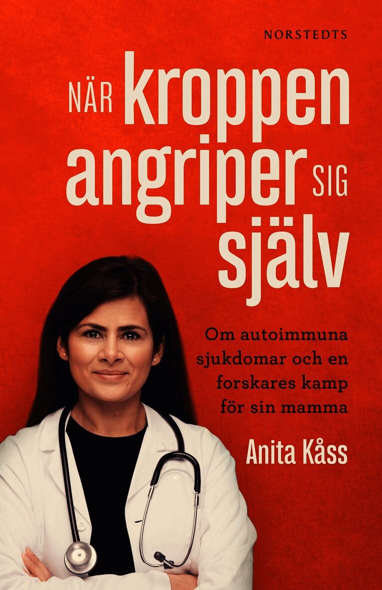 Anita Kåss, Jørgen Jelstad - När kroppen angriper sig själv : om autoimmuna sjukdomar och en forskares kamp för sin mamma, Inbunden