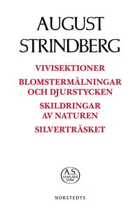 bokomslag Vivisektioner ; Blomstermålningar och djurstycken ; Skildringar av naturen ; Silverträsket