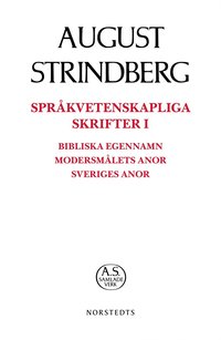 bokomslag Språkvetenskapliga skrifter I : bibliska egennamn modersmålets anor Sveriges anor