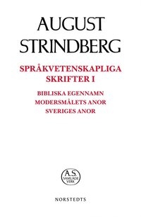 bokomslag Språkvetenskapliga skrifter I : bibliska egennamn modersmålets anor Sveriges anor