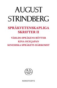 bokomslag Språkvetenskapliga Skrifter II Språkvetenskapliga skrifter II : världs-språkens rötter Kina och Japan kinesiska språkets härkomst