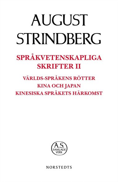 bokomslag Språkvetenskapliga Skrifter II Språkvetenskapliga skrifter II : världs-språkens rötter Kina och Japan kinesiska språkets härkomst