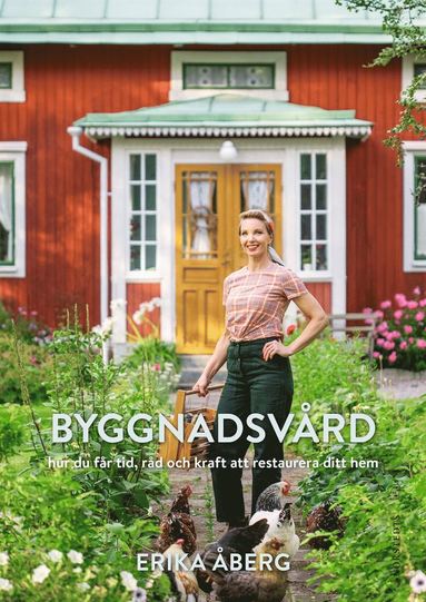 bokomslag Byggnadsvård : hur du får tid, råd och kraft att restaurera ditt hem