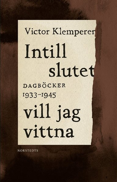 Victor Klemperer - Intill slutet vill jag vittna : dagböcker 1933-1945, Inbunden