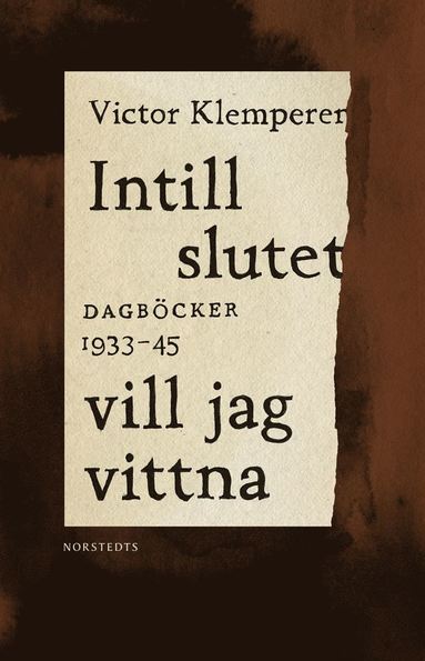 bokomslag Intill slutet vill jag vittna : dagböcker 1933-1945