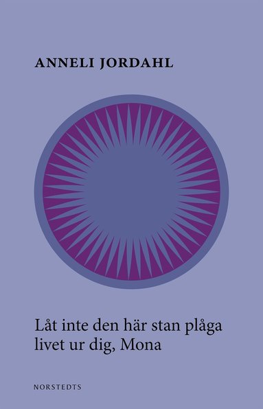 Anneli Jordahl - Låt inte den här stan plåga livet ur dig, Mona, Häftad