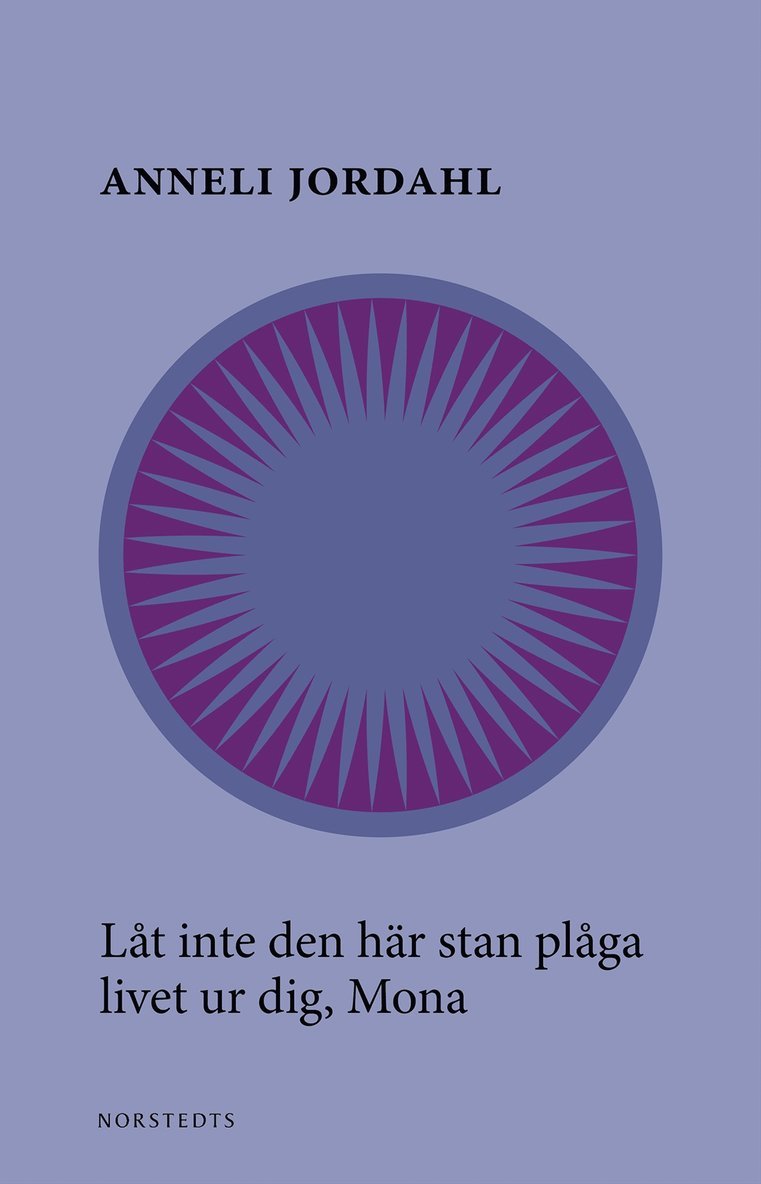 Anneli Jordahl - Låt inte den här stan plåga livet ur dig, Mona, Häftad