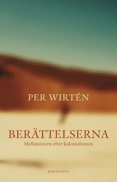 Per Wirtén - Berättelserna : mellanöstern efter kolonialismen, Häftad
