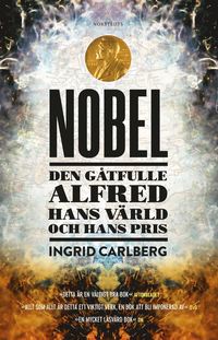bokomslag Nobel : den gåtfulle Alfred, hans värld och hans pris
