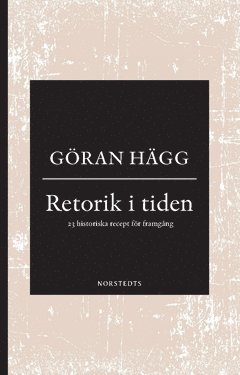 bokomslag Retorik i tiden : 23 historiska recept för framgång