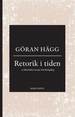 Retorik i tiden : 23 historiska recept för framgång 1