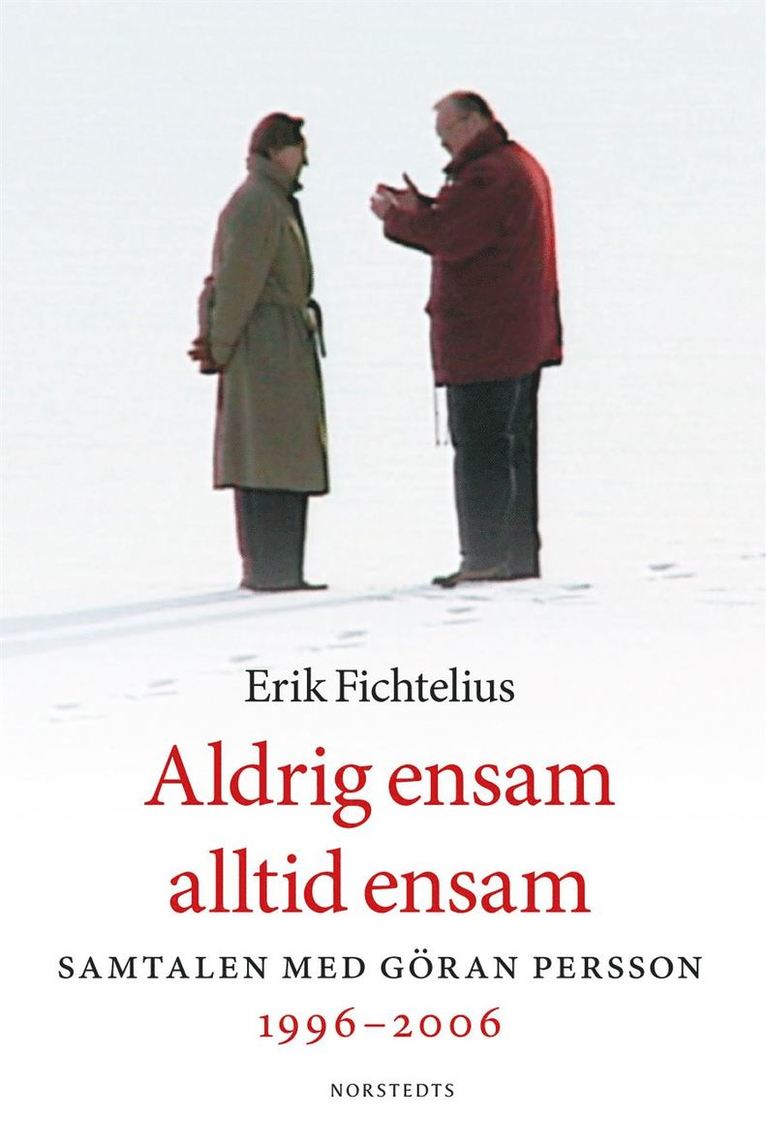 Aldrig ensam, alltid ensam : samtalen med Göran Persson 1996-2006 1