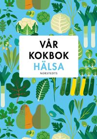 bokomslag Vår kokbok hälsa