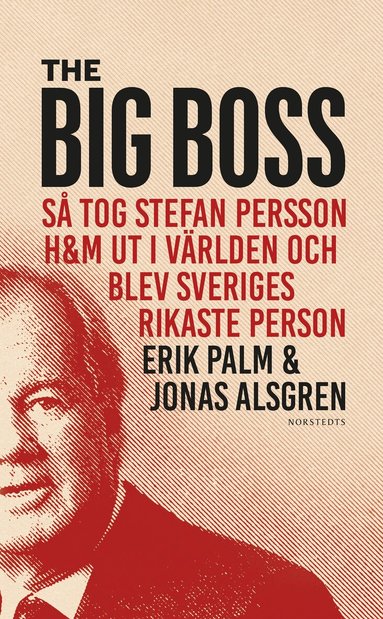 Erik Palm, Jonas Alsgren - The Big Boss : så tog Stefan Persson H&M ut i världen och blev Sveriges rikaste person, Pocket