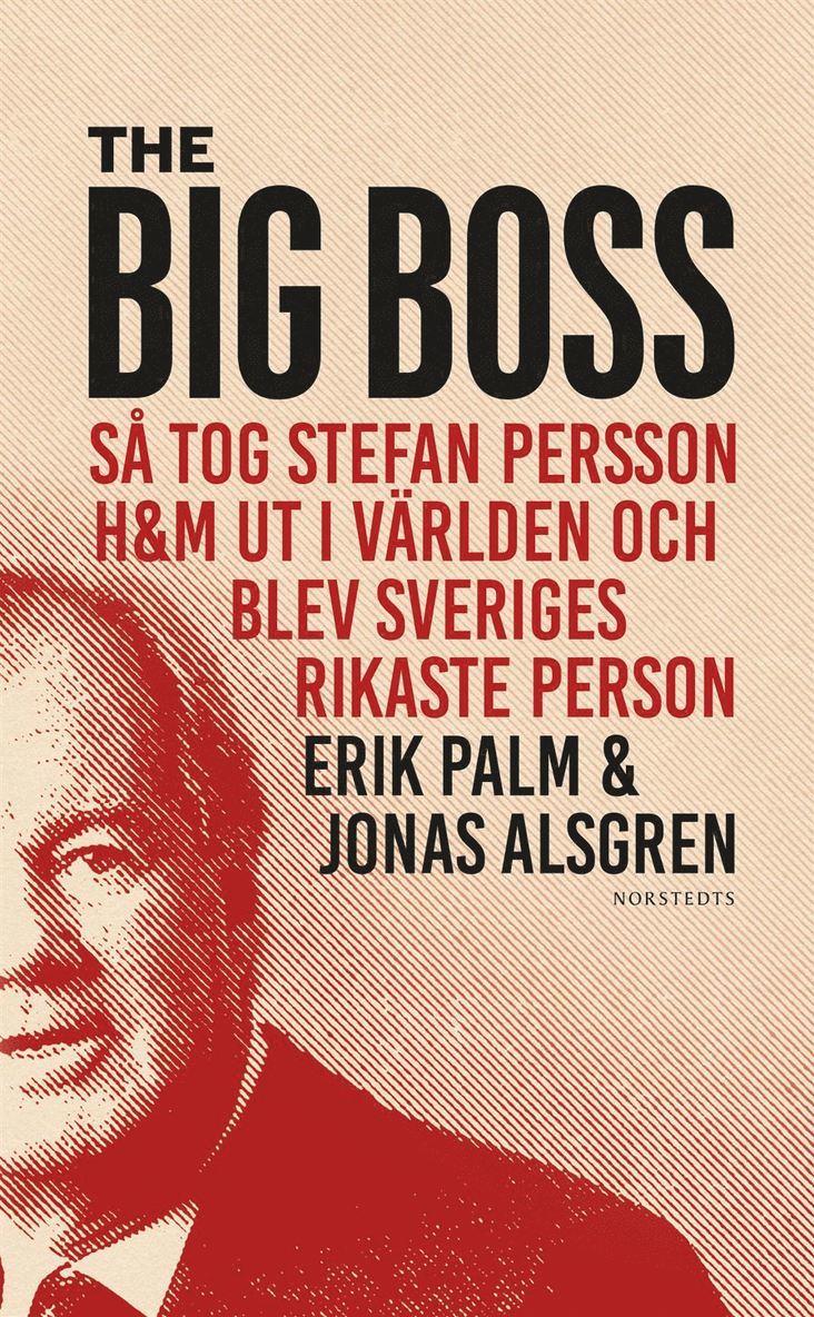 The Big Boss : så tog Stefan Persson H&M ut i världen och blev Sveriges rikaste person 1