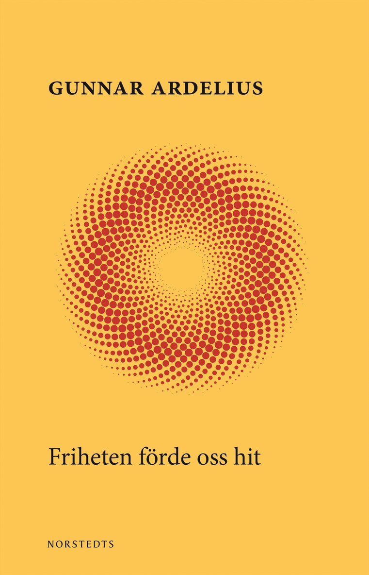 Gunnar Ardelius - Friheten förde oss hit, Häftad