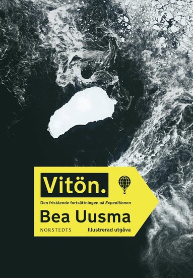 Bea Uusma - Vitön : den fristående fortsättningen på Expeditionen, Inbunden