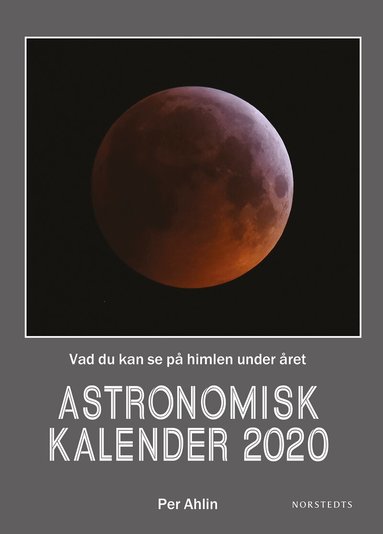 Per Ahlin - Astronomisk kalender 2020 : vad du kan se på himlen under året, Inbunden