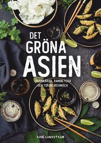 bokomslag Det gröna Asien : umamikärlek, ramenlycka och tofuns revansch