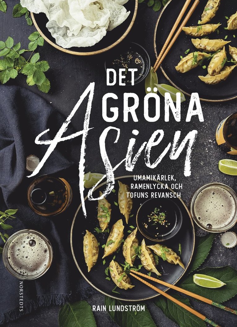 Rain Lundström - Det gröna Asien : umamikärlek, ramenlycka och tofuns revansch, Inbunden