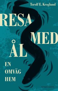 bokomslag Resa med ål : en omväg hem
